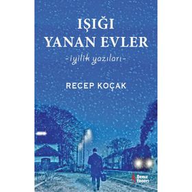 Işığı Yanan Evler İyilik Yazıları - Recep Koçak