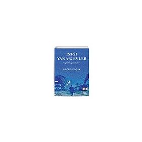 Işığı Yanan Evler İyilik Yazıları - Recep Koçak
