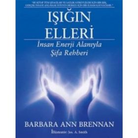 Işığın Elleri İnsan Enerji Alanıyla Şifa Rehberi - Barbara Ann Brennan