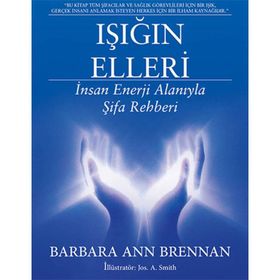 Işığın Elleri İnsan Enerji Alanıyla Şifa Rehberi - Barbara Ann Brennan