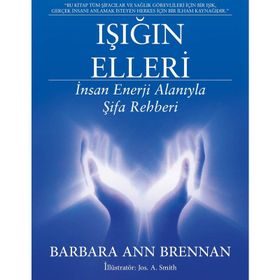 Işığın Elleri İnsan Enerji Alanıyla Şifa Rehberi - Barbara Ann Brennan
