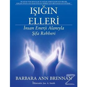 Işığın Elleri İnsan Enerji Alanıyla Şifa Rehberi - Barbara Ann Brennan