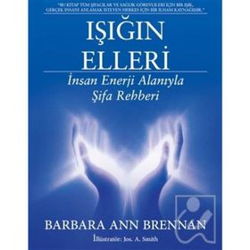 Işığın Elleri İnsan Enerji Alanıyla Şifa Rehberi - Barbara Ann Brennan