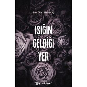Işığın Geldiği Yer - Saliha Durmuş