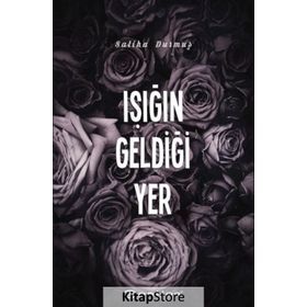 Işığın Geldiği Yer - Saliha Durmuş