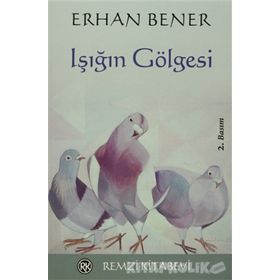 IŞIĞIN GÖLGESİ - ERHAN BENER