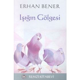 IŞIĞIN GÖLGESİ - ERHAN BENER