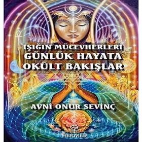 Işığın Mücevherleri Günlük Hayata Okült Bakışlar Avni Onur Sevinç