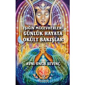 Işığın Mücevherleri Günlük Hayata Okült Bakışlar Avni Onur Sevinç