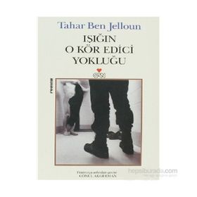 IŞIĞIN O KÖR EDICI YOKLUĞU - TAHAR BEN JELLOUN
