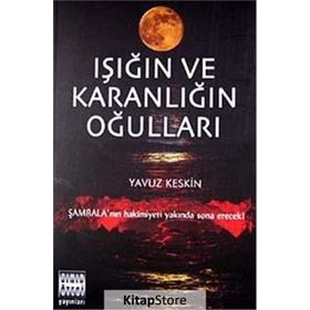 IŞIĞIN VE KARANLIĞIN OĞULLARI - YAVUZ KESKIN