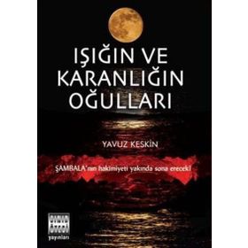 IŞIĞIN VE KARANLIĞIN OĞULLARI - YAVUZ KESKIN