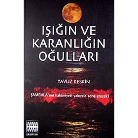 IŞIĞIN VE KARANLIĞIN OĞULLARI - YAVUZ KESKIN