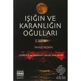 IŞIĞIN VE KARANLIĞIN OĞULLARI - YAVUZ KESKIN