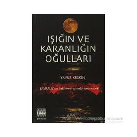 IŞIĞIN VE KARANLIĞIN OĞULLARI - YAVUZ KESKIN
