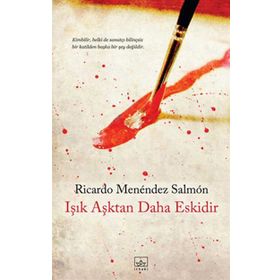 IŞIK AŞKTAN DAHA ESKIDIR - RICARDO MENÉNDEZ SALMÓN