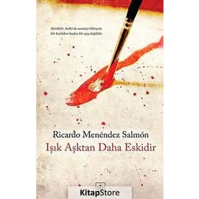 IŞIK AŞKTAN DAHA ESKIDIR - RICARDO MENÉNDEZ SALMÓN