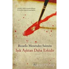 IŞIK AŞKTAN DAHA ESKIDIR - RICARDO MENÉNDEZ SALMÓN