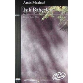 IŞIK BAHÇELERI - AMIN MAALOUF