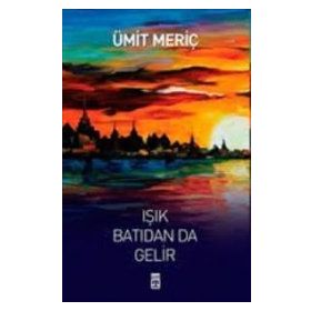 Işık Batıdan Da Gelir - Ümit Meriç