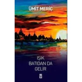 Işık Batıdan Da Gelir - Ümit Meriç