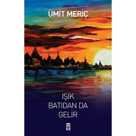 Işık Batıdan Da Gelir - Ümit Meriç