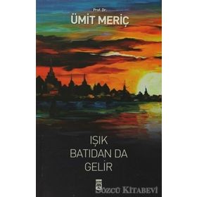 Işık Batıdan Da Gelir - Ümit Meriç