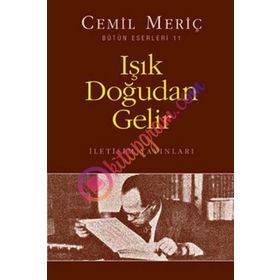 IŞIK DOĞUDAN GELIR - CEMIL MERİÇ