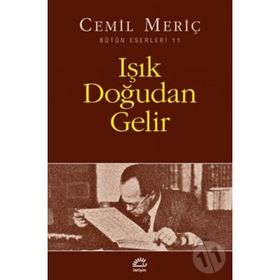 IŞIK DOĞUDAN GELIR - CEMIL MERİÇ