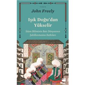 Işık Doğu'dan Yükselir - John Freely