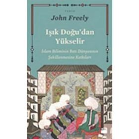 Işık Doğu'dan Yükselir - John Freely