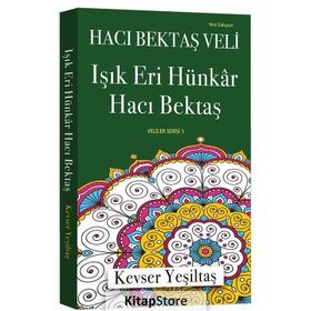 Işık Eri Hünkar Hacı Bektaş Yeni Edisyon - Kevser Yeşiltaş