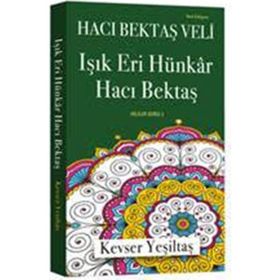 Işık Eri Hünkar Hacı Bektaş Yeni Edisyon - Kevser Yeşiltaş