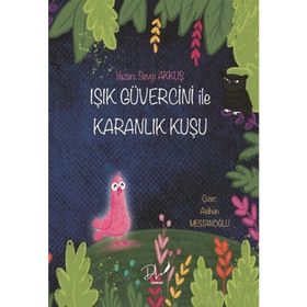 Işık Güvercini ile Karanlık Kuşu Sevgi Akkuş