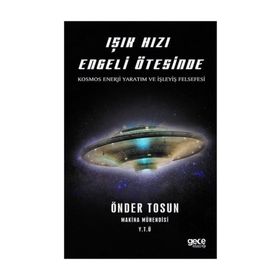 Işık Hızı Engeli Ötesinde - Kosmos Enerji Yaratım Ve İşleyiş Felsefesi - Kolektif