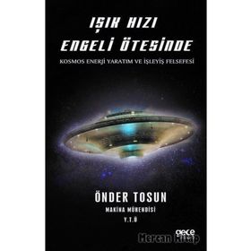 Işık Hızı Engeli Ötesinde - Kosmos Enerji Yaratım Ve İşleyiş Felsefesi - Kolektif
