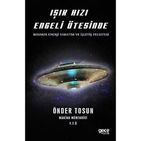 Işık Hızı Engeli Ötesinde - Kosmos Enerji Yaratım Ve İşleyiş Felsefesi - Kolektif