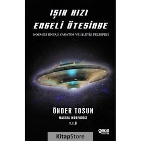 Işık Hızı Engeli Ötesinde - Kosmos Enerji Yaratım Ve İşleyiş Felsefesi - Kolektif