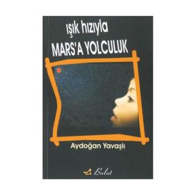 Işık Hızıyla Mars’a Yolculuk - Aydoğan Yavaşlı