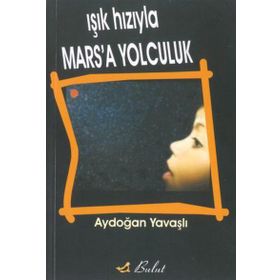 Işık Hızıyla Mars’a Yolculuk - Aydoğan Yavaşlı