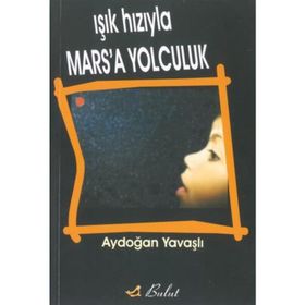 Işık Hızıyla Mars’a Yolculuk - Aydoğan Yavaşlı