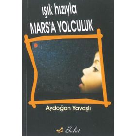 Işık Hızıyla Mars’a Yolculuk - Aydoğan Yavaşlı