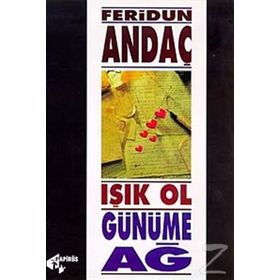 Işık Ol, Günüme Ağ - Feridun Andaç