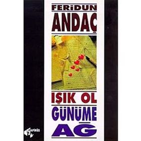 Işık Ol, Günüme Ağ - Feridun Andaç