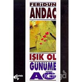 Işık Ol, Günüme Ağ - Feridun Andaç