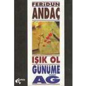 Işık Ol, Günüme Ağ - Feridun Andaç