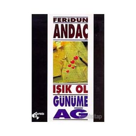 Işık Ol, Günüme Ağ - Feridun Andaç