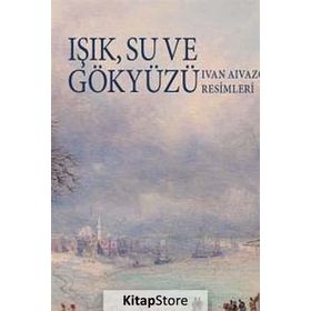 IŞIK SU VE GÖKYÜZÜ (IVAN AIVAZOVSKY RESIMLERI) - GIANNI CAFFIERO;İVAN SAMARINE