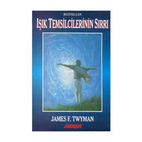 Işık Temsilcilerinin Sırrı - James F. Twyman