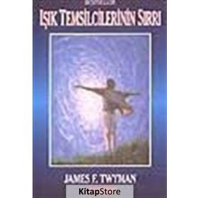 Işık Temsilcilerinin Sırrı - James F. Twyman